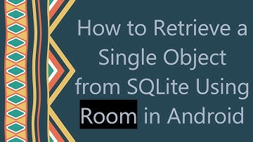How to Retrieve a Single Object from SQLite Using Room in Android