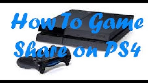 How to Game Share on PS4