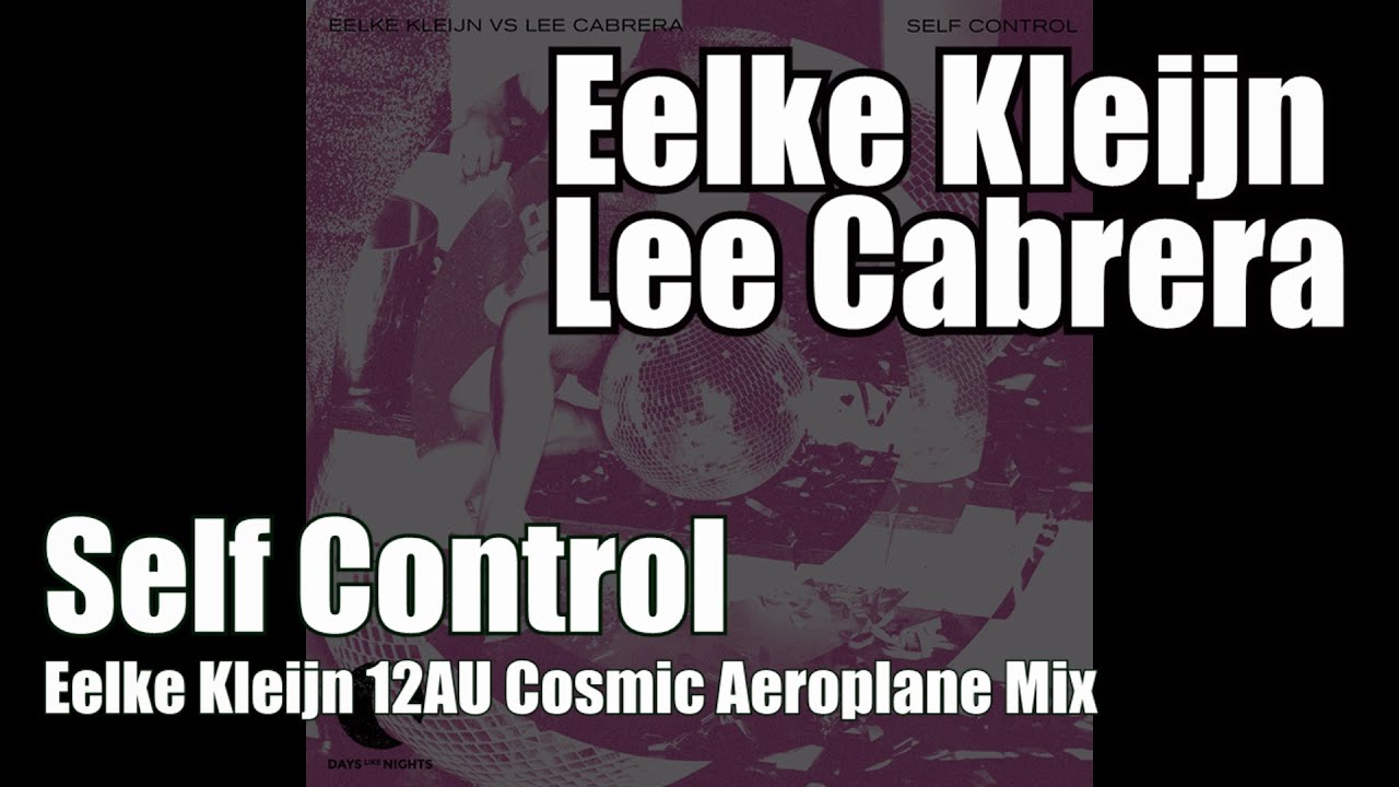 Eelke Kleijn - Self Control - Eelke Kleijn 12AU Cosmic Aeroplane Mix