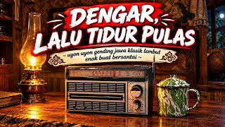 UYON-UYON GENDING JAWA KLASIK PENGANTAR TIDUR PULAS | LEMBUT & MENENANGKAN PENAK KAGEM NGLARAS