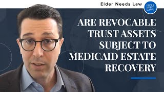 Are Revocable Trust Assets Subject to Medicaid Estate Recovery