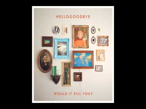 Hellogoodbye (+) I Never Can Relax