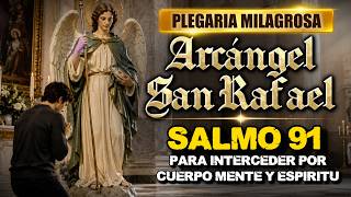 💚 POWERFUL PRAYER to Saint Raphael the Archangel with PSALM 91 | Healing of Body, Mind, and Spirit