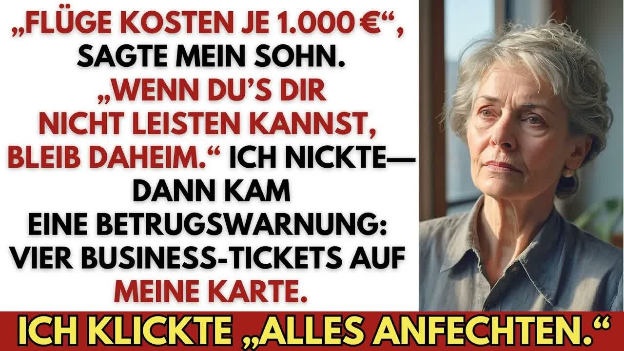 „Flüge kosten je 1 000 €“, sagte mein Sohn  „Wenn du’s dir nicht leisten kannst, bleib daheim “