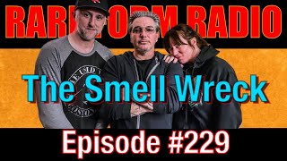 #229 Rare Form Radio - The Smell Wreck