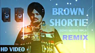 BROWN SHORTIE (DJ REMIX) SIDHU MOOSE WALA || NEW PUNJABI DJ REMIX SONG2022