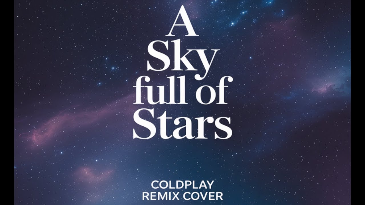 A Sky Full of Stars (Toy Pop / Experimental Version) | Coldplay Remix Cover