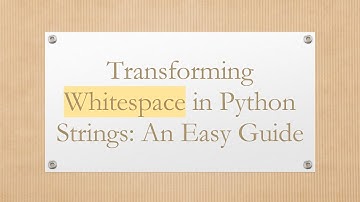 Transforming Whitespace in Python Strings: An Easy Guide