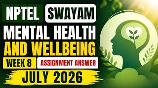Mental Health and Wellbeing Week 8 Assignment Solution | NPTEL SWAYAM July 2026
