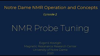 Notre Dame NMR Operation and Concepts - 2 - NMR Probe Tuning