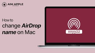 How to change AirDrop name on mac | Aim Apple