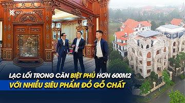 Review căn biệt phủ rộng hơn 600m2 siêu hoàng tráng với nhiều tác phẩm gỗ “cực chất”?