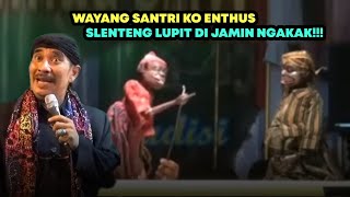 NGAKAK‼️ SLENTENG LUPIT LUCU WAYANG SANTRI KI ENTHUS SUSMONO