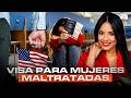 ¡URGENTE! LA VISA PARA LAS MUJERES MALTRATADAS. TODOS LOS DETALLES AQUÍ