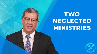 Two Neglected Ministries