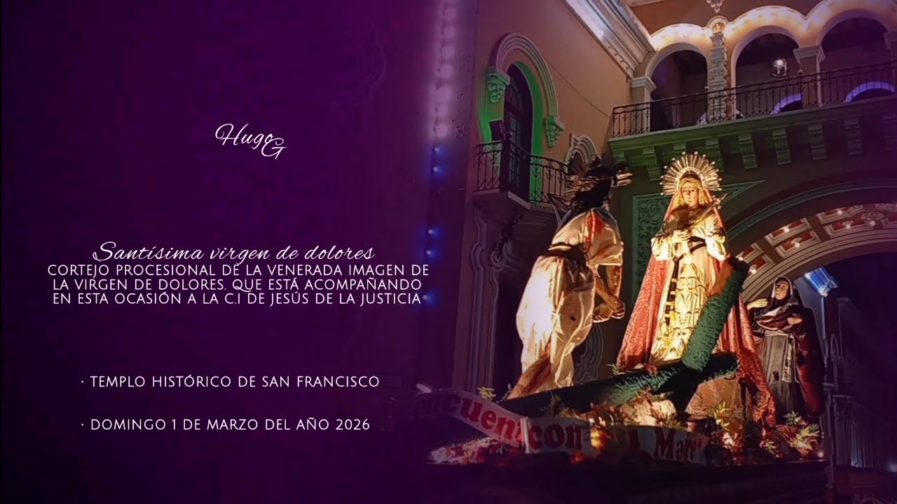 La sollevazione di cristo / Procesión de la santísima virgen de dolores del templo de San Francisco