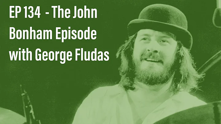 The John Bonham Episode with George Fludas - Drum ...