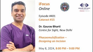 Phacoemulsification - Designing an Incision by Dr. Gaurav Bharti, Wednesday, May 8, 8:00 PM IST