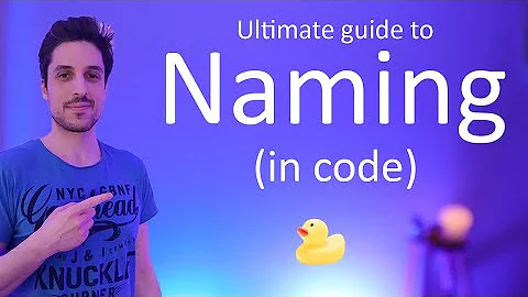 Naming (in code) - The ultimate guide and reference