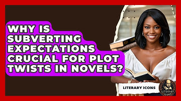 Why Is Subverting Expectations Crucial For Plot Twists In Novels? - Literary Icons