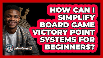 How Can I Simplify Board Game Victory Point Systems For Beginners? - The Board Game Xpert