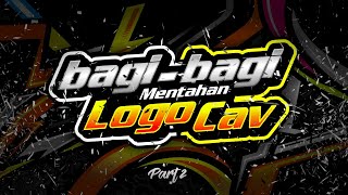 EDISI BAGI-BAGI MENTAHAN LOGO CAV BY RDM 10 DSG || PART#2
