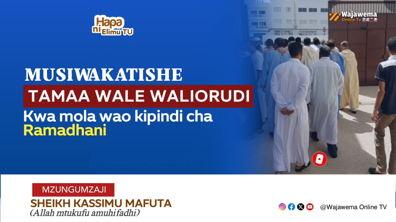 Musiwakatishe Tamaa wale waliorudi kwa Mola wao kipindi cha Ramadhani