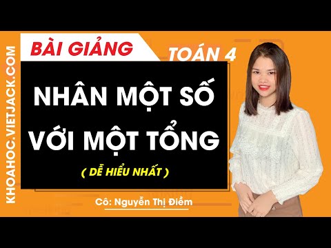 Video Nhân một số với một tổng - Toán lớp 4 - Cô Nguyễn Thị... - YouTube