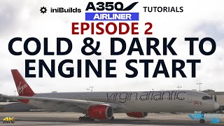 Inibuilds A350 Tutorials - Episode 2 Cold Dark To Engine Start 4K