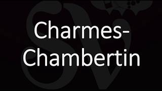 How To Pronounce Charmes Chambertin Gevrey Grand Cru Burgundy Wine Pronunciation
