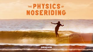 The Physics of Noseriding: The science of surfing’s fluid dance | Patagonia Films