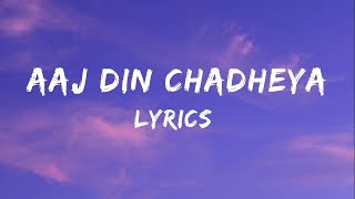 Aaj Din Chadheya (Lyrics) ❤️ | Full Lyrical Video | Hindi Romantic Song | HD Audio