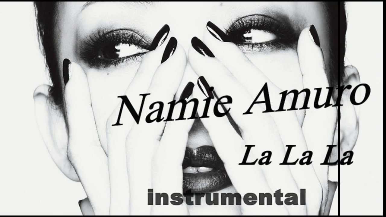 安室奈美恵 Namie Amuro La La La Karaoke Instrumental W Lyrics カラオケ Version From Album Feel Youtube