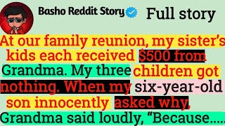 At our family reunion, my sister’s kids each received $500 from Grandma. My three children got...... Guide