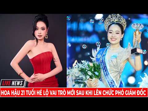Hoa Hậu 21 Tuổi Hé Lộ Vai Trò Mới Sau Khi Lên Chức Phó Giám Đốc