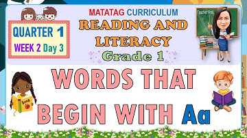 READING AND LITERACY 1 QUARTER 1 WEEK 2 DAY 3 | WORDS THAT BEGIN WITH Aa | MATATAG