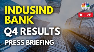 LIVE | IndusInd Bank Reports Q4FY24 Results | Top Management Reviews The Quarter Gone By | N18L