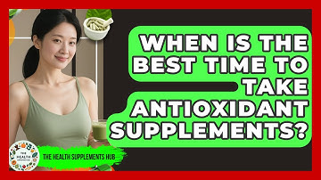 When Is the Best Time to Take Antioxidant Supplements? - The Health Supplement Hub