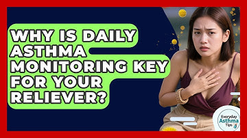 Why Is Daily Asthma Monitoring Key For Your Reliever? - Everyday Asthma Tips