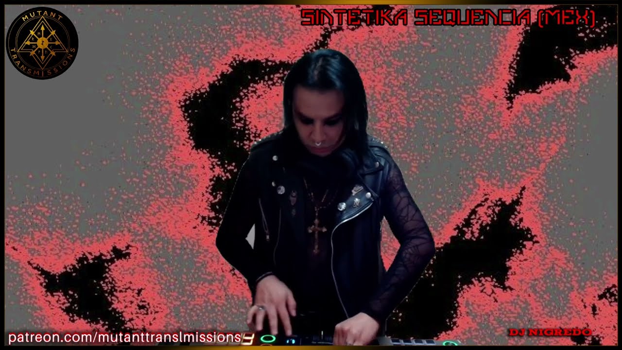 Mutant Transmissions DJ Nigredo  (MEXICO) / Sintetika Secuencia