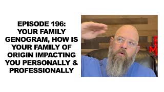 Episode 196: Your Family Genogram, How Is Your Family of Origin Impacting You Personally