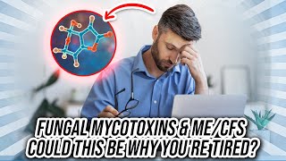 Fungal mycotoxins & ME/CFS could this be why you're tired?