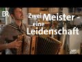 Aus liebe zur ziach eine ziehharmonika aus zwei werksttten  wir in bayern  br