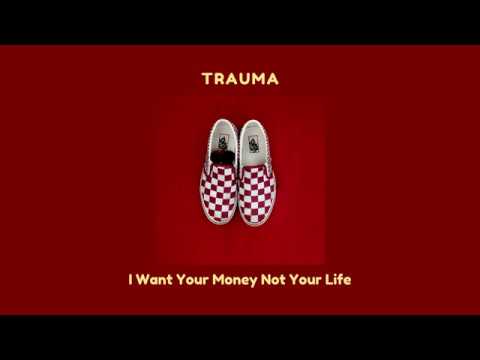 Trauma - I Want Your Money Not Your Life [Official Audio]
