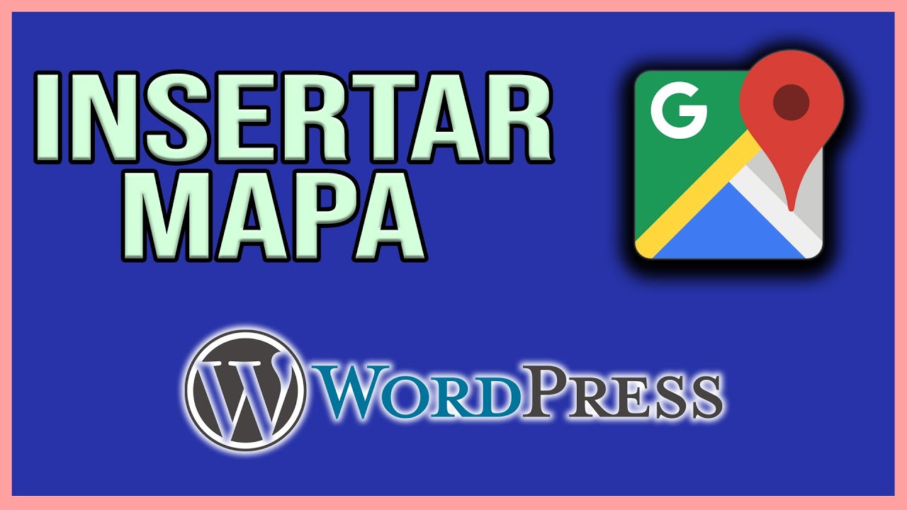 ⛳ Cómo INSERTAR un MAPA en WORDPRESS 【 Sin Plugins 】» Incrustar un Mapa ...