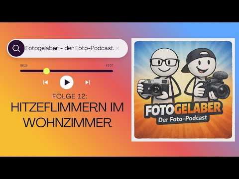 Heat Haze in the Living Room | Fotogelaber Episode 12