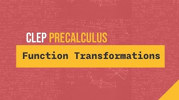 Function Transformations (CLEP Precalculus T2 #45)