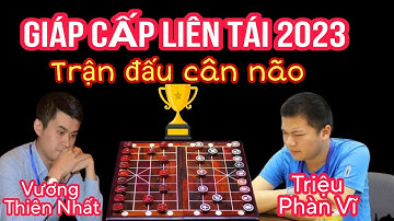 Chung kết giải Giáp cấp liên tái 2023: Vương Thiên Nhất vs Triệu Phàn Vĩ
