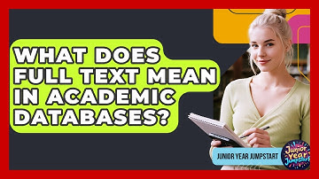 What Does Full Text Mean In Academic Databases? - Junior Year Jumpstart