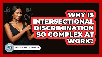 Why Is Intersectional Discrimination So Complex At Work? - Gender Equality Network